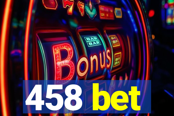 458 bet